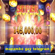 mavambo gay telegram